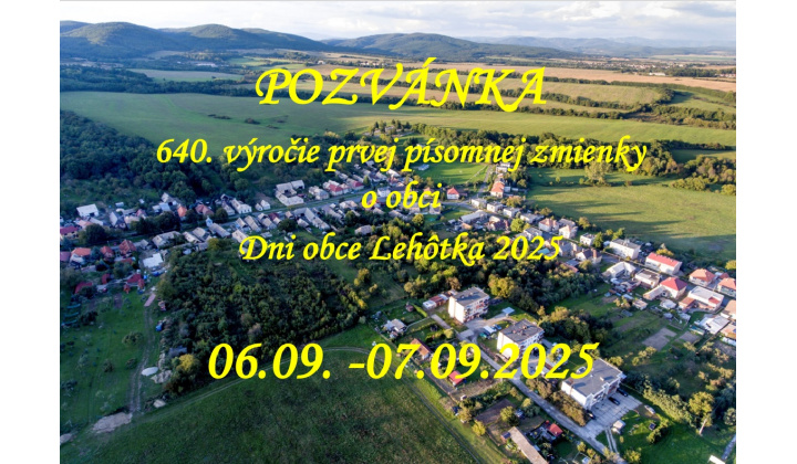 POZVÁNKA -Dni obce Lehôtka 2025  -                                                                    640 .výročie prvej písomnej zmienky o obci