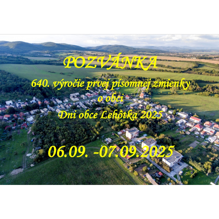 POZVÁNKA -Dni obce Lehôtka 2025  -                                                                    640 .výročie prvej písomnej zmienky o obci